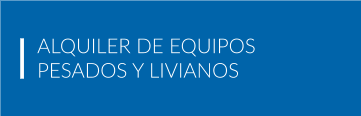 ALQUILER DE EQUIPOS PESADOS Y LIVIANOS